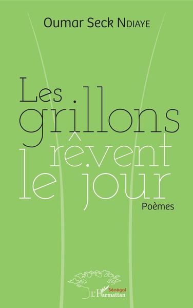 Les grillons rêvent le jour, Poèmes (9782343154350-front-cover)