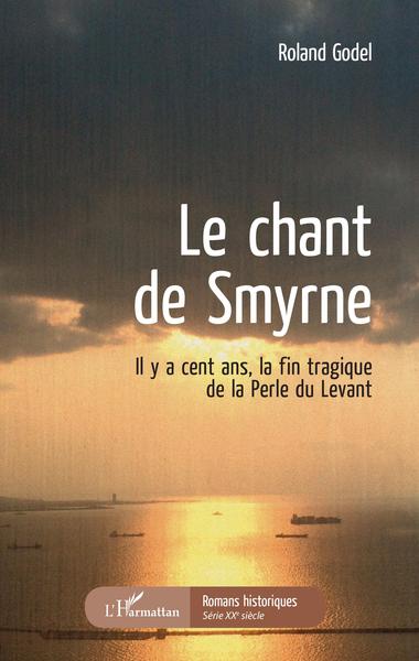 Le chant de Smyrne, Il y a cent ans, la fin tragique de la Perle du Levant (9782343106878-front-cover)