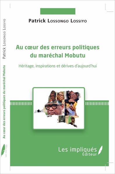 Au coeur des erreurs politiques du maréchal Mobutu, Héritages, inspirations et dérives d'aujourd'hui (9782343112084-front-cover)