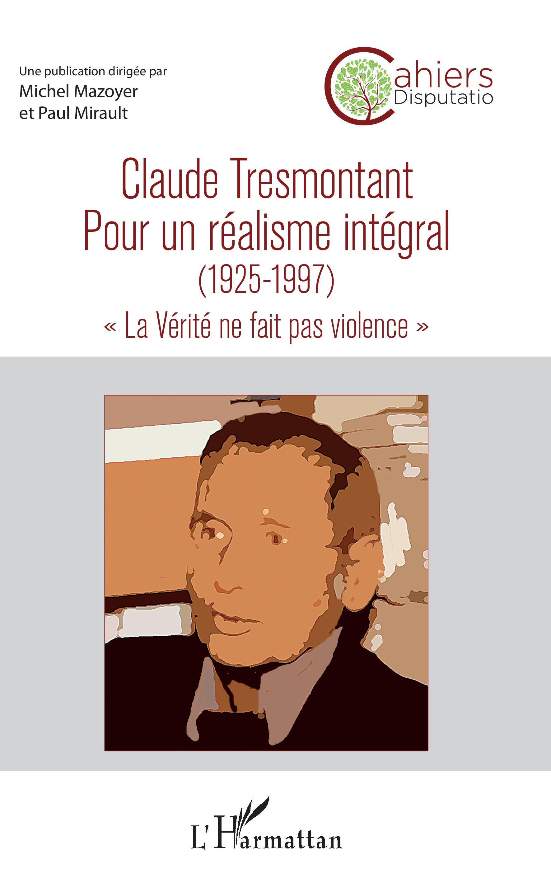 Claude Tresmontant, Pour un réalisme intégral (1925-1997) - "La Vérité ne fait pas violence" (9782343199030-front-cover)