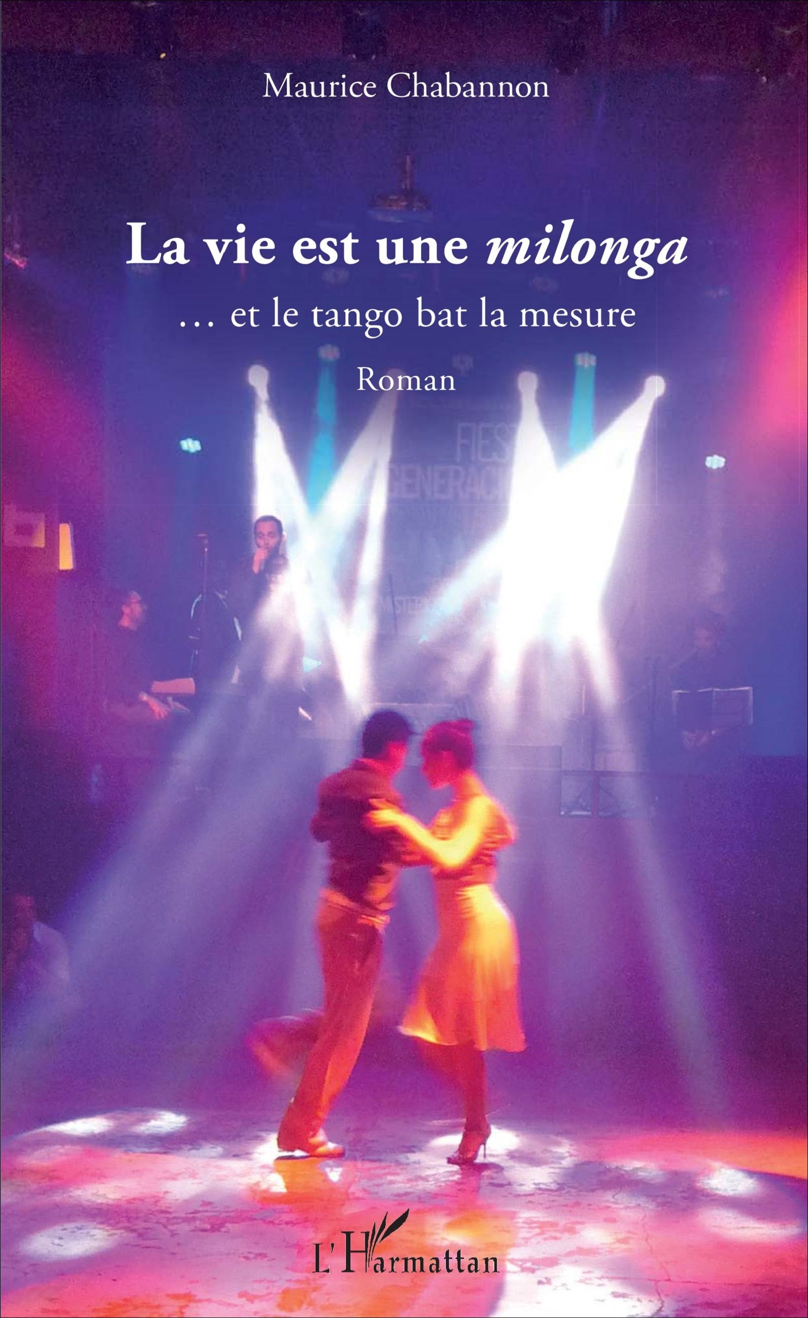 La vie est une milonga, ... et le tango bat la mesure - Roman (9782343112435-front-cover)