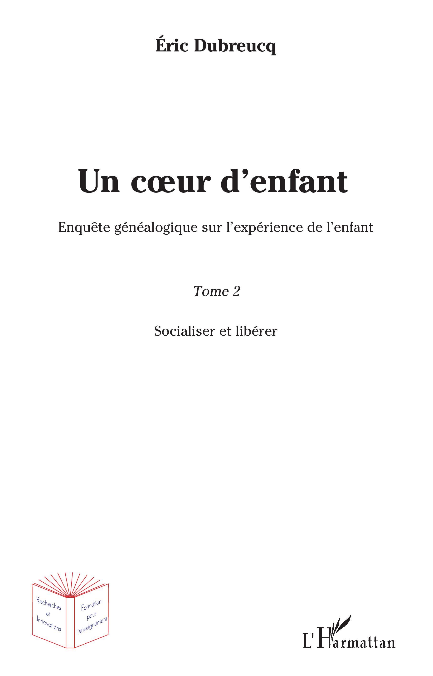 Un coeur d'enfant ?, Enquête généalogique sur l'expérience de l'enfant - Tome 2 : Socialiser et libérer (9782343121857-front-cover)