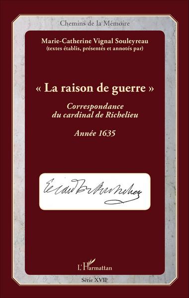 La raison de guerre, Correspondance du cardinal de Richelieu - Année 1635 (9782343108476-front-cover)