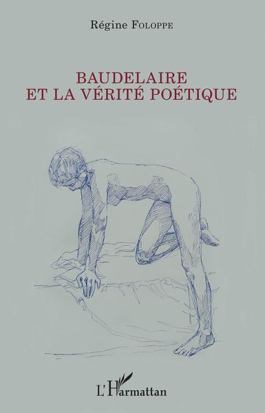 Baudelaire et la vérité poétique (9782343157641-front-cover)