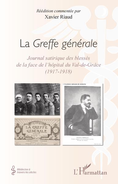 La Greffe générale, Journal satirique des blessés de la face de l'hôpital du Val-de-Grâce (1917-1918) (9782343193472-front-cover)