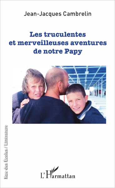 Les truculentes et merveilleuses aventures de notre papy, Roman (9782343118406-front-cover)