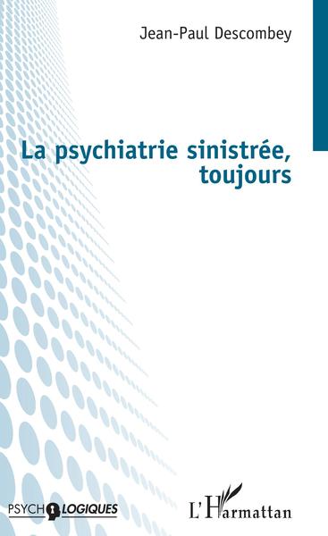 La psychiatrie sinistrée, toujours (9782343184630-front-cover)