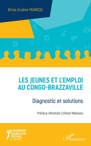 Les jeunes et l'emploi au Congo-Brazzaville, Diagnostic et solutions (9782343134987-front-cover)