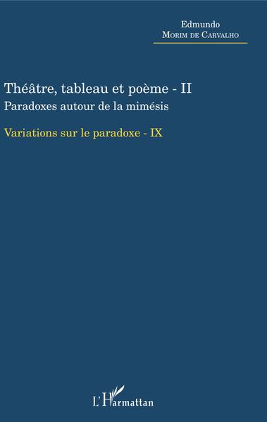 Théâtre, tableau et poème - II, Paradoxe autour de la mimésis - Variations sur le paradoxe - IX (9782343147871-front-cover)