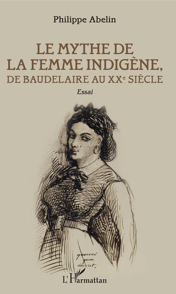 Le Mythe de la femme indigène, De Baudelaire au XXe siècle (9782343160733-front-cover)