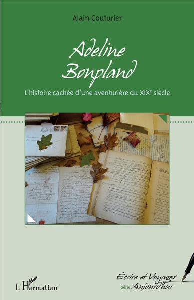 Adeline Bonpland, L'histoire cachée d'une aventurière du XIXe siècle (9782343137544-front-cover)
