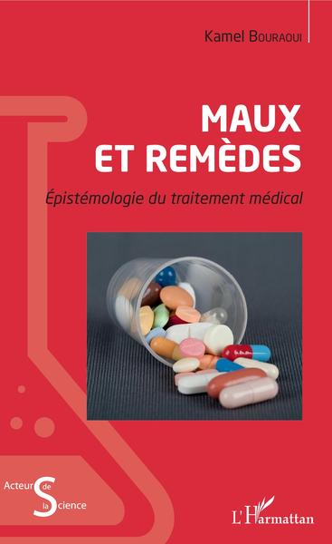 Maux et remèdes, Epistémologie du traitement médical (9782343163680-front-cover)