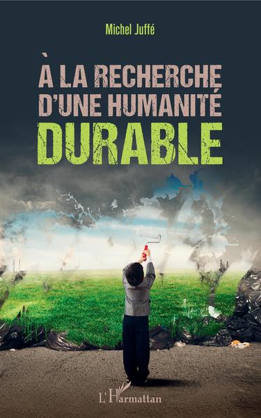 A la recherche d'une humanité durable (9782343157191-front-cover)