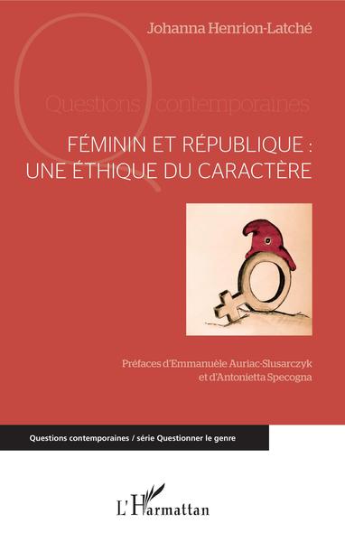 Féminin et République, Une éthique du caractère (9782343135052-front-cover)