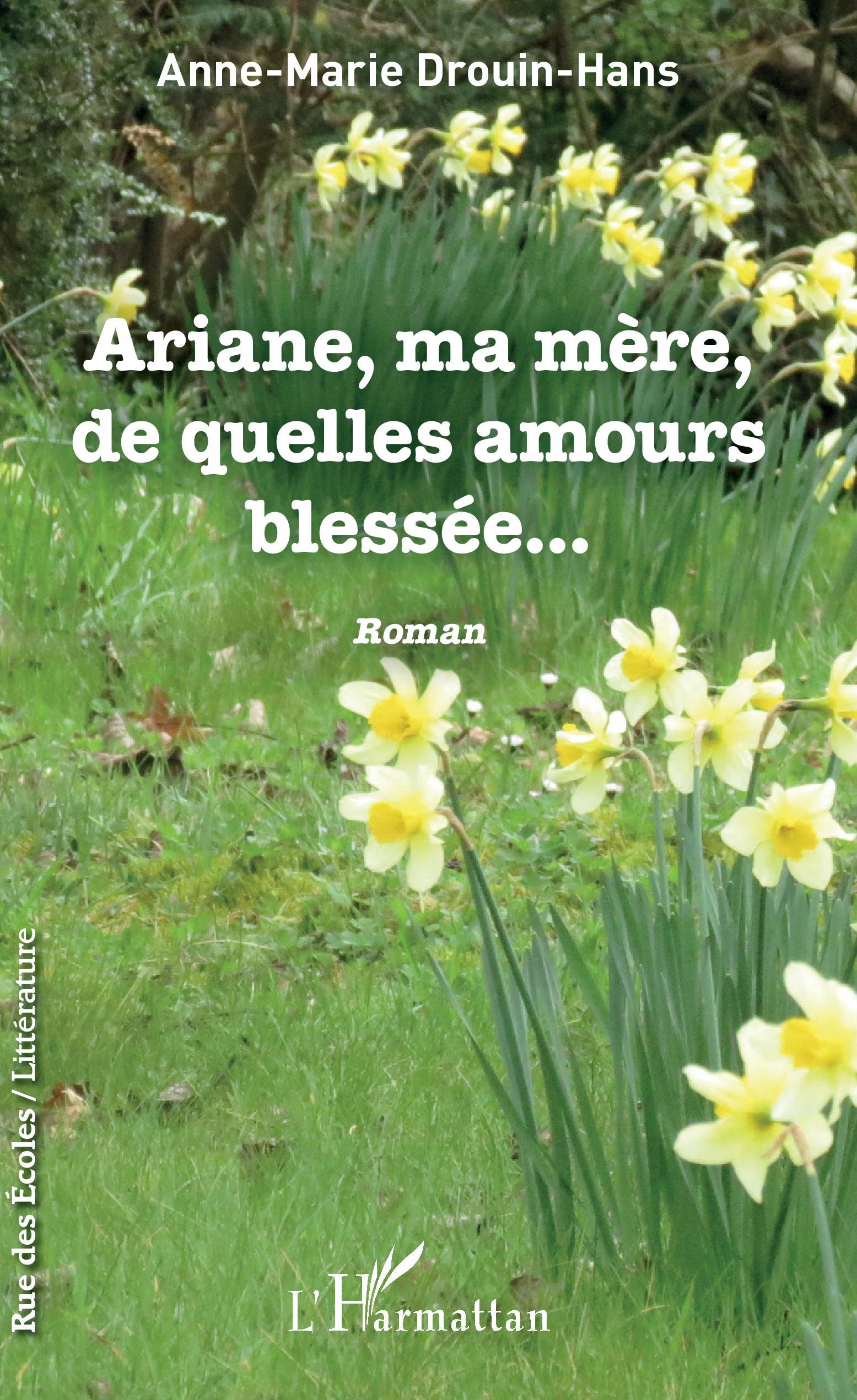 Ariane, ma mère, de quelles amours blessée, Roman (9782343141411-front-cover)