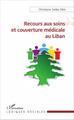 Recours aux soins et couverture médicale au Liban (9782343104522-front-cover)