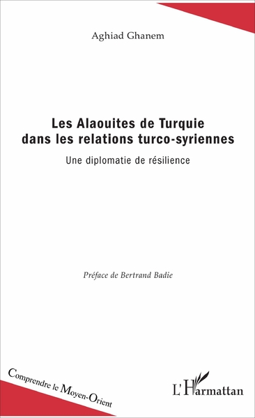 Les Alaouites de Turquie dans les relations turco-syriennes, Une diplomatie de résilience (9782343120690-front-cover)