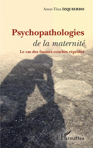 Psychopathologies de la maternité, Le cas des fausses couches répetées (9782343135267-front-cover)