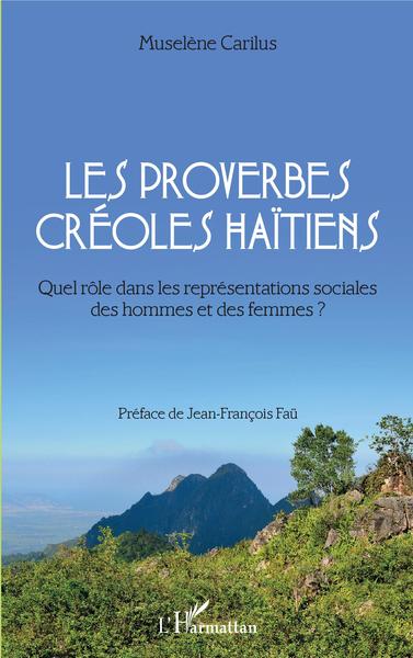 Les proverbes créoles haïtiens, Quel rôle dans les représentations sociales des hommes et des femmes ? (9782343190600-front-cover)