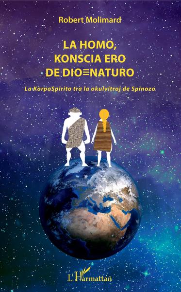 La homo, konscia ero de dioNaturo, La KorpoSpirito tra la okulvitroj de Spinoza (9782343166001-front-cover)