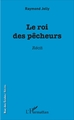 Le roi des pêcheurs, Récit (9782343112053-front-cover)