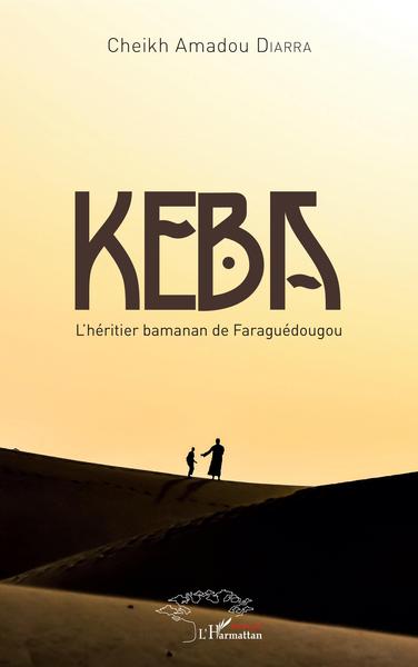 Keba l'héritier bamanan de Faraguédougou (9782343129310-front-cover)