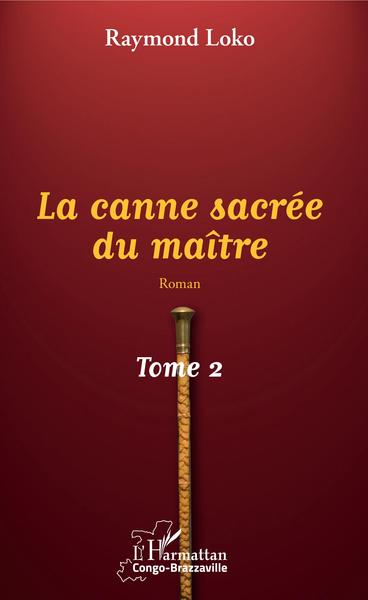 La canne sacrée du maître Tome 2, Roman (9782343154329-front-cover)