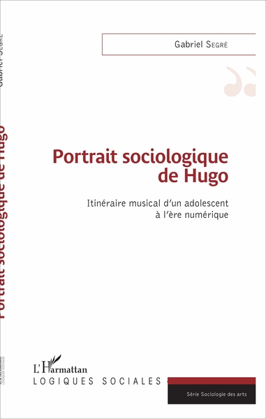 Portrait sociologique de Hugo, Itinéraire musical d'un adolescent à l'ère numérique (9782343123899-front-cover)