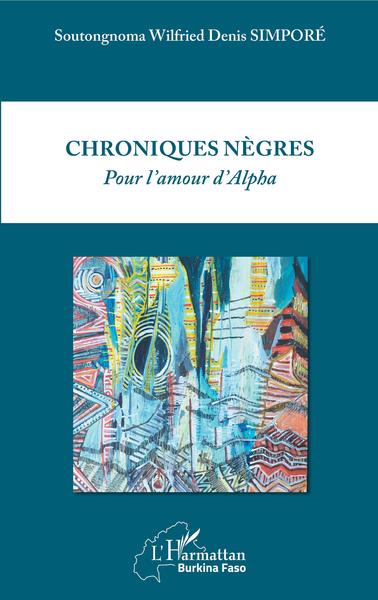 Chroniques nègres, Pour l'amour d'Alpha (9782343154824-front-cover)