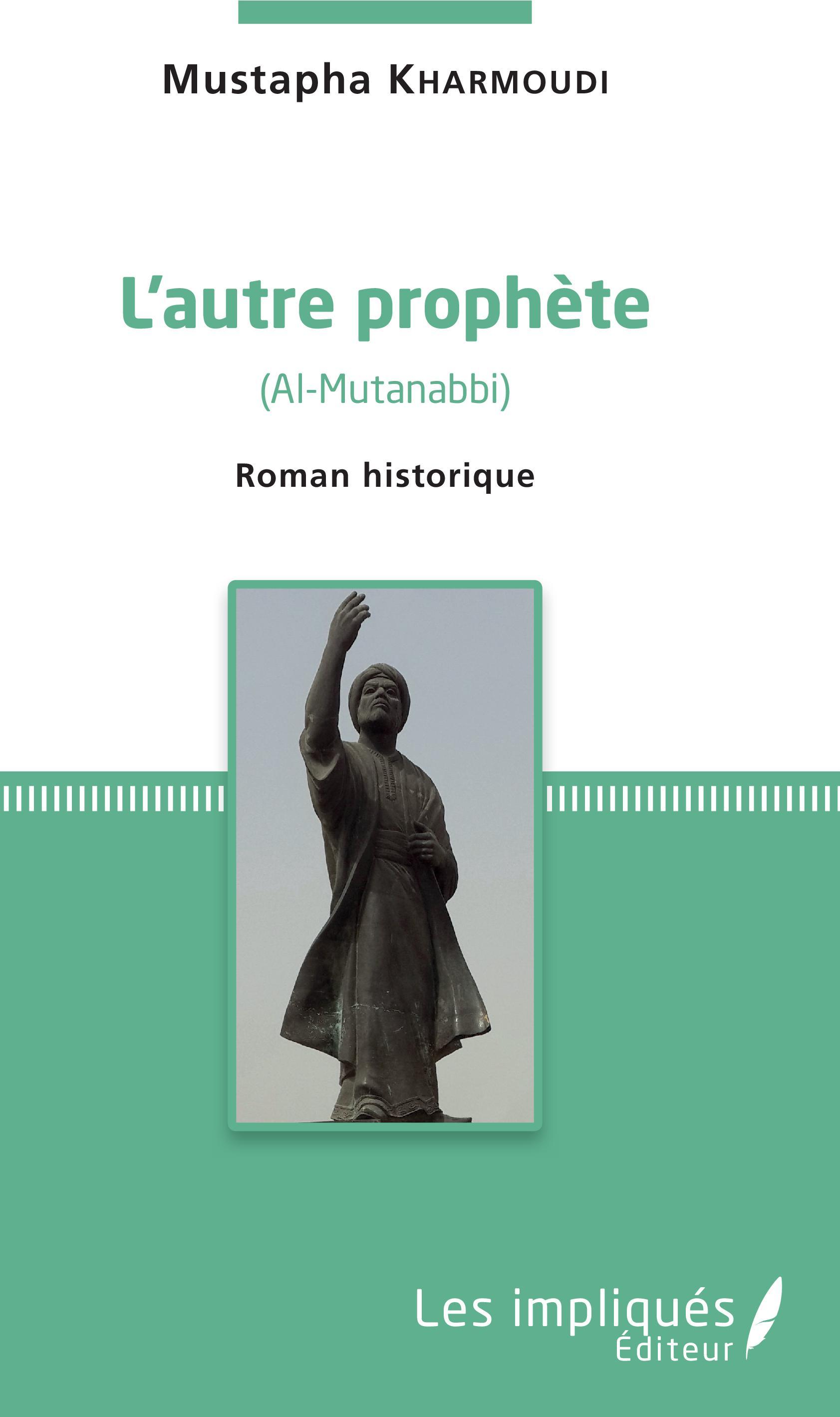 L'autre prophète, (Al-Mutanabbi) - Roman historique (9782343157474-front-cover)