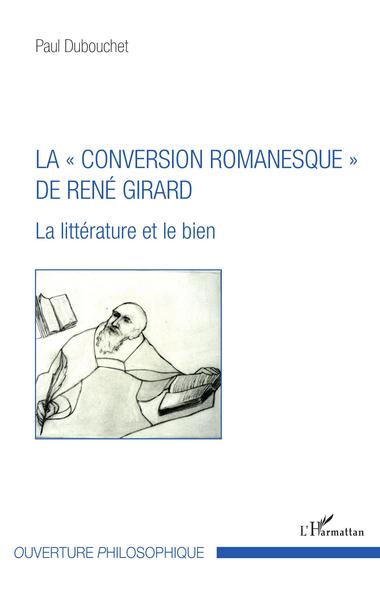 La « conversion romanesque » de René Girard, La littérature et le bien (9782343145471-front-cover)