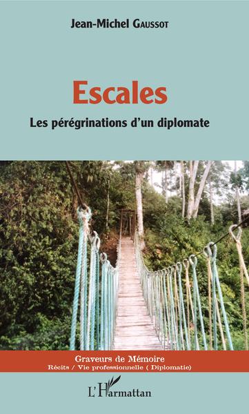 Escales, Les pérégrinations d'un diplomate (9782343157764-front-cover)