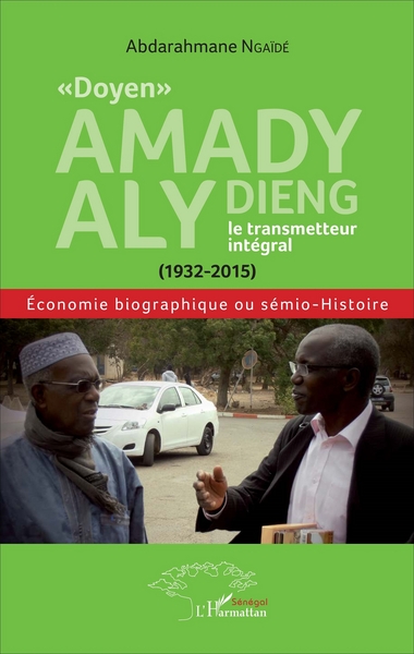 "Doyen" Amady Aly Dieng, le transmetteur intégral (1932-2015), Économie biographique ou sémio-Histoire (9782343108551-front-cover)