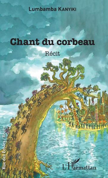Chant du corbeau, Récit (9782343165875-front-cover)