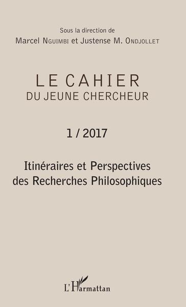 Cahier du jeune chercheur, Itinéraires et perspectives des Recherches Philosophiques (9782343138787-front-cover)
