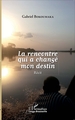 La rencontre qui a changé mon destin, Récit (9782343104638-front-cover)