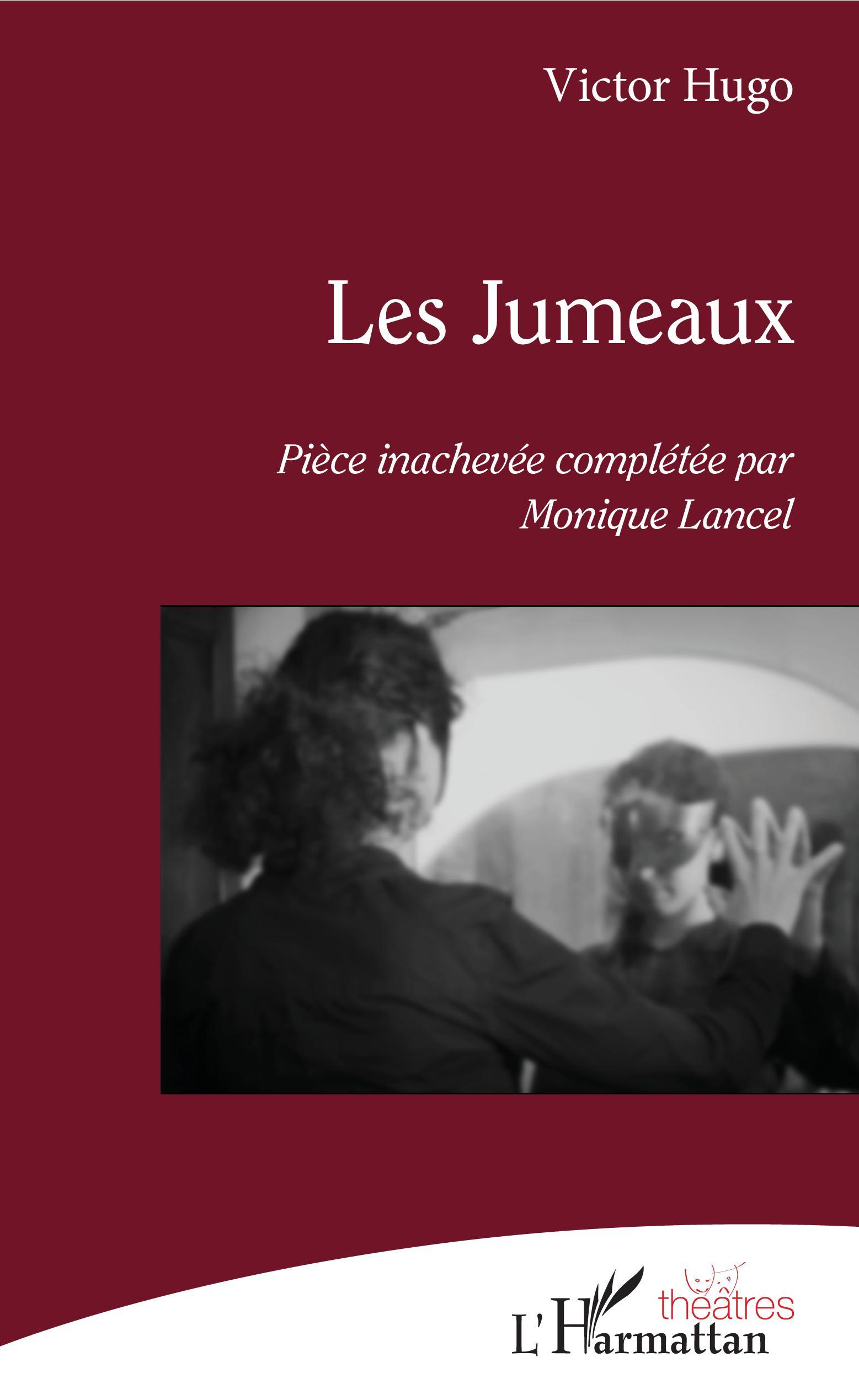 Les Jumeaux, Pièce inachevée de Victor Hugo complétée par Monique Lancel (9782343169538-front-cover)