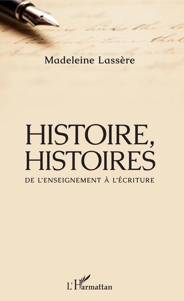 Histoire, Histoires, De l'enseignement à l'écriture (9782343181349-front-cover)