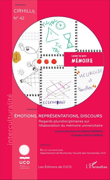 CIRHILLa, Émotions, représentations, discours, Regards pluridisciplinaires sur l'élaboration du mémoire universitaire (9782343102733-front-cover)