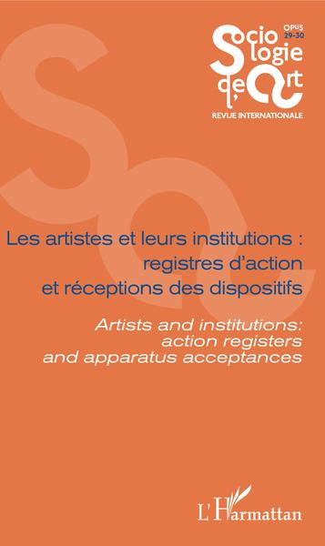 Sociologie de l'Art, Les artistes et leurs institutions : registres d'action et réceptions des dispositifs, Artists ans institut (9782343182865-front-cover)