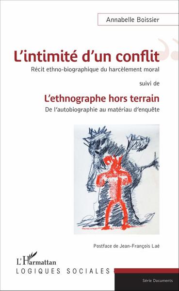 L'intimité d'un conflit : Récit ethno-biographique du harcèlement moral, suivi de - L'ethnographe hors terrain : De l'autobiogra (9782343101385-front-cover)