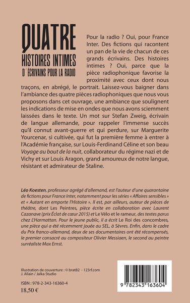 Quatre histoires intimes d'écrivains pour la radio, Zweig, Yourcenar, Céline, Aragon (9782343163604-back-cover)