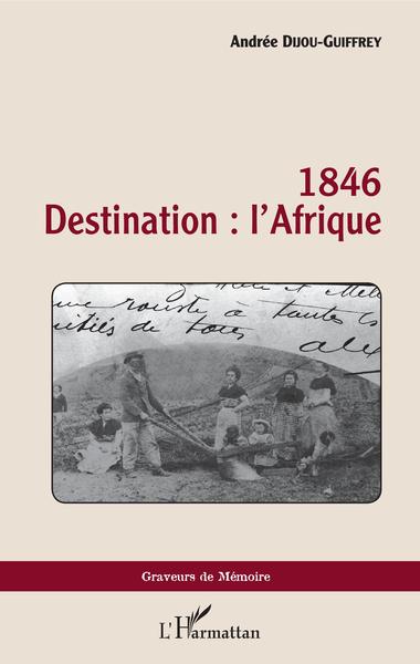 1846, Destination : l'Afrique (9782343160030-front-cover)