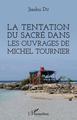 La tentation du sacré dans les ouvrages de Michel Tournier (9782343152097-front-cover)