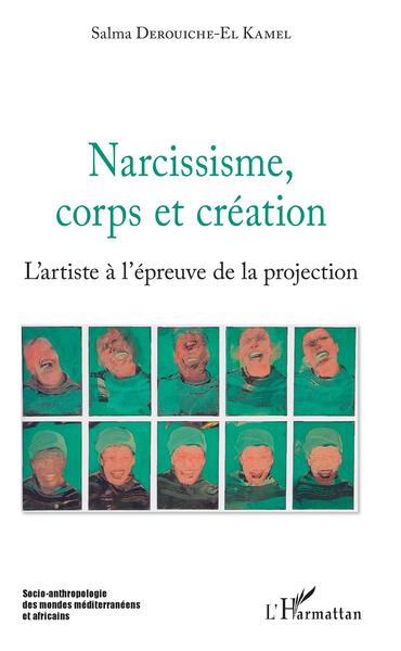Narcissisme, corps et création, L'artiste à l'épreuve de la projection (9782343171647-front-cover)