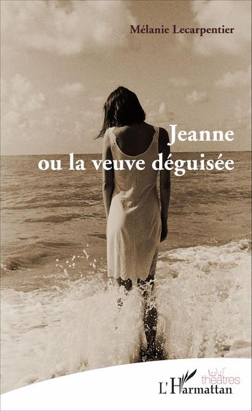 Jeanne ou la veuve déguisée (9782343105161-front-cover)
