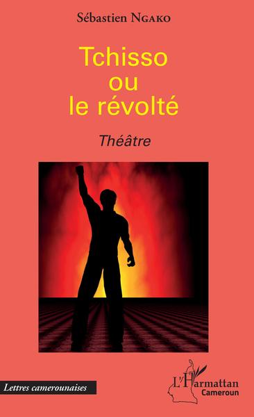 Tchisso ou le révolté, Théâtre (9782343177601-front-cover)