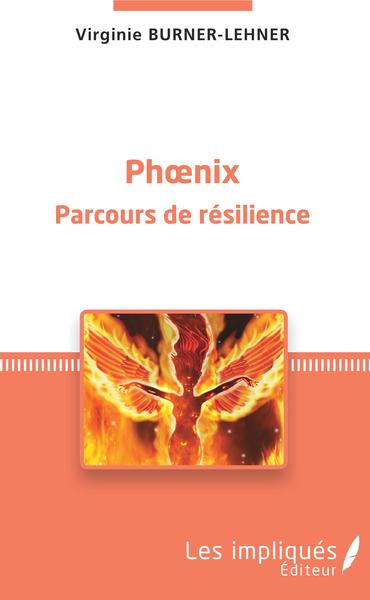 Phoenix, Parcours de résilience - Illustration de couverture : Kevin Coulon. (9782343149783-front-cover)
