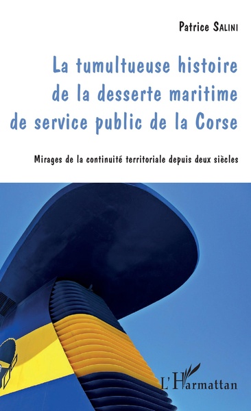 Tumultueuse histoire de la desserte maritime de service public de la Corse, Mirages de la continuité territoriale depuis deux si (9782343130934-front-cover)