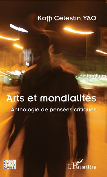 Arts et mondialités, Anthologie de pensées critiques (9782343184128-front-cover)